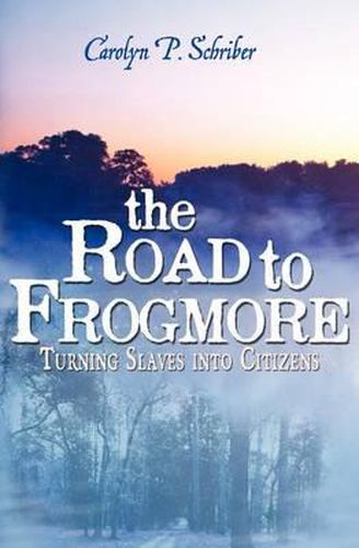 Cover image for The Road to Frogmore: Turning Slaves into Citizens