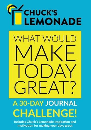 Cover image for Chuck's Lemonade - What would make today great? A 30-Day Journal Challenge.