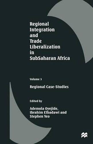 Regional Integration and Trade Liberalization in SubSaharan Africa: Volume 3: Regional Case-Studies