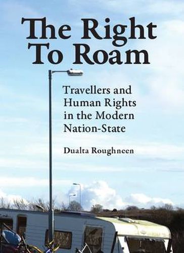 The Right to Roam: Travellers and Human Rights in the Modern Nation-State