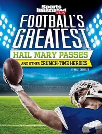 Cover image for Football's Greatest Hail Mary Passes and Other Crunch-Time Heroics