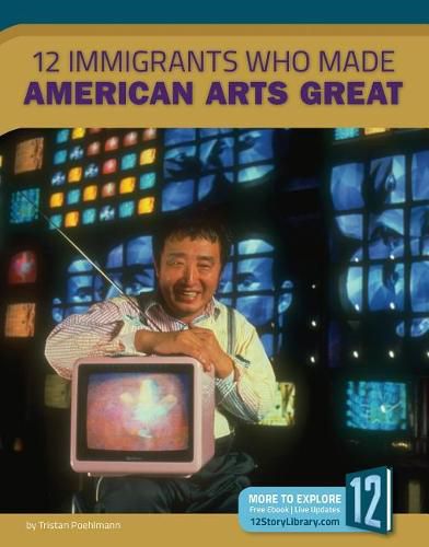 Cover image for 12 Immigrants Who Made Anerican Arts Great