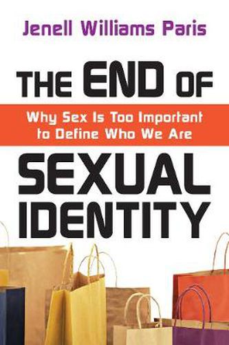Cover image for The End of Sexual Identity - Why Sex Is Too Important to Define Who We Are