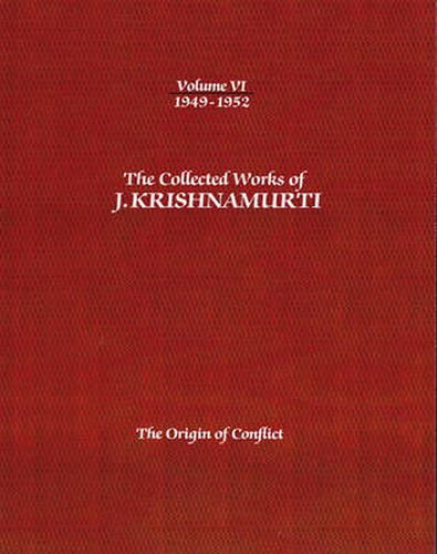 The Collected Works of J.Krishnamurti  - Volume vi 1949-1952: The Origin of Conflict