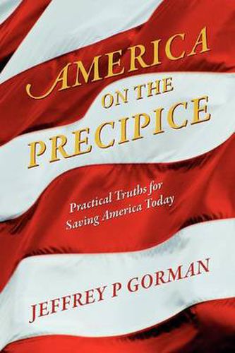 Cover image for America on the Precipice: Practical Truths for Saving America Today