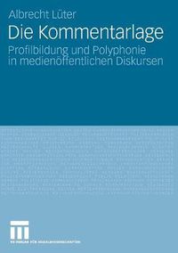 Cover image for Die Kommentarlage: Profilbildung Und Polyphonie in Medienoeffentlichen Diskursen