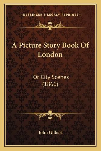 A Picture Story Book of London: Or City Scenes (1866)