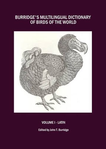 Cover image for Burridge's Multilingual Dictionary of Birds of the World: Volume I - Latin