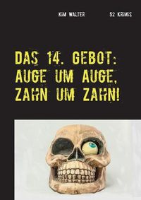 Cover image for Das 14. Gebot: Auge um Auge, Zahn um Zahn!