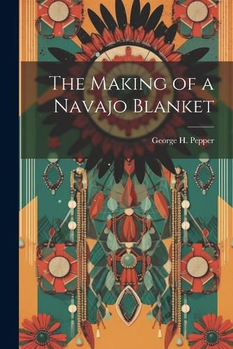 Cover image for The Making of a Navajo Blanket