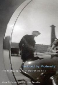 Cover image for Seduced by Modernity: The Photography of Margaret Watkins