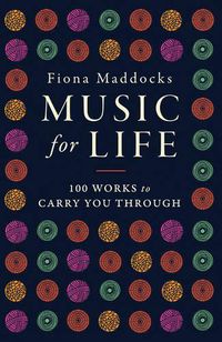 Cover image for Music for Life: 100 Works to Carry You Through