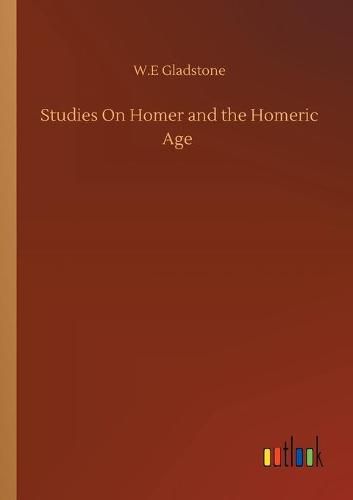 Cover image for Studies On Homer and the Homeric Age