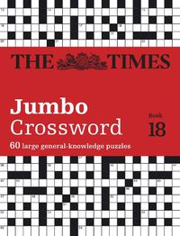Cover image for The Times 2 Jumbo Crossword Book 18: 60 Large General-Knowledge Crossword Puzzles