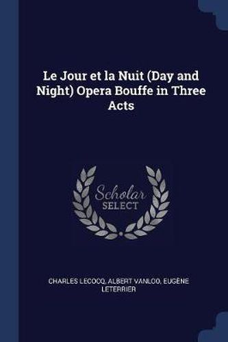 Le Jour Et La Nuit (Day and Night) Opera Bouffe in Three Acts