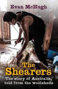 Cover image for The Shearers: The Story of Australia, Told from the Woolsheds