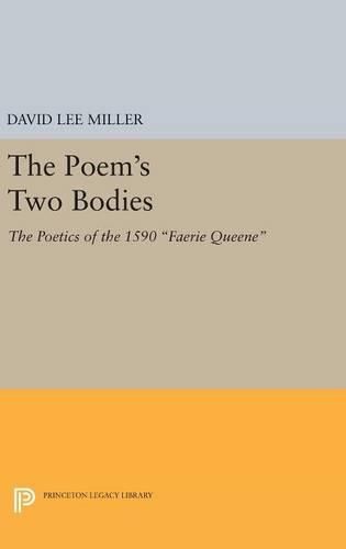 Cover image for The Poem's Two Bodies: The Poetics of the 1590 Faerie Queene