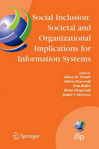 Social Inclusion: Societal and Organizational Implications for Information Systems: IFIP TC8 WG 8.2 International Working Conference, July 12-15, 2006, Limerick, Ireland