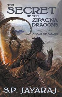 Cover image for The Secret of the Zipacna Dragons: A Tale of Adijari