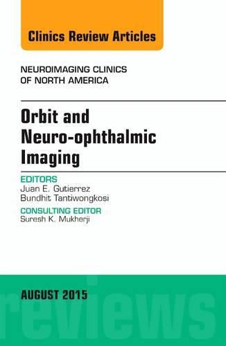 Cover image for Orbit and Neuro-ophthalmic Imaging, An Issue of Neuroimaging Clinics