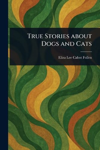 Cover image for True Stories About Dogs and Cats