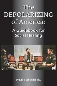 Cover image for The Depolarizing of America: A Guidebook for Social Healing