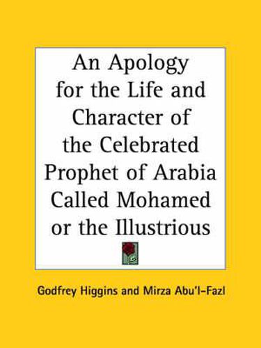 Cover image for An Apology for the Life and Character of the Celebrated Prophet of Arabia Called Mohamed or the Illustrious (1829)