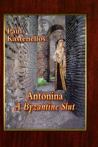 Cover image for Antonina: A Byzantine Slut