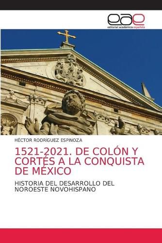 Cover image for 1521-2021. de Colon Y Cortes a la Conquista de Mexico