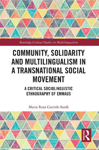 Cover image for Community, Solidarity and Multilingualism in a Transnational Social Movement: A Critical Sociolinguistic Ethnography of Emmaus