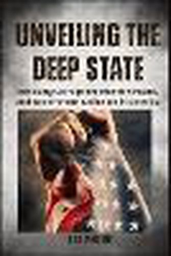 Unveiling the Deep State (Large Print Edition)