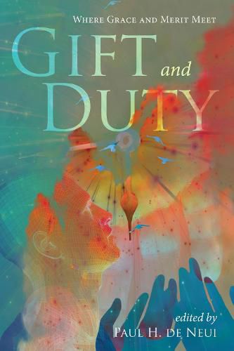 Cover image for Gift and Duty: Where Grace and Merit Meet