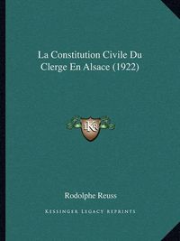 Cover image for La Constitution Civile Du Clerge En Alsace (1922)