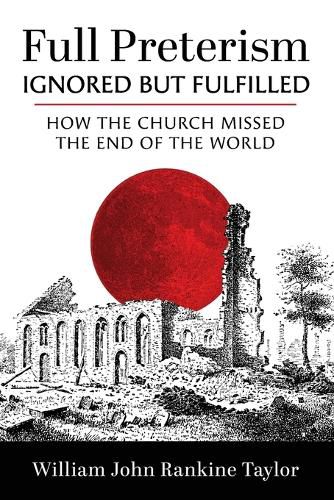 Cover image for Full Preterism--Ignored But Fulfilled