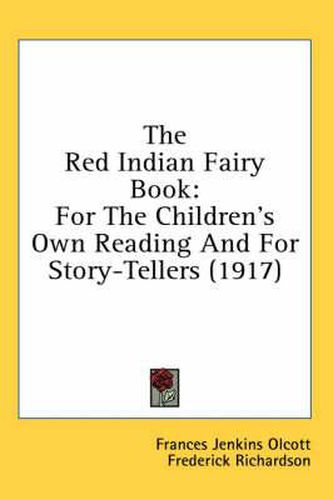 The Red Indian Fairy Book: For the Children's Own Reading and for Story-Tellers (1917)