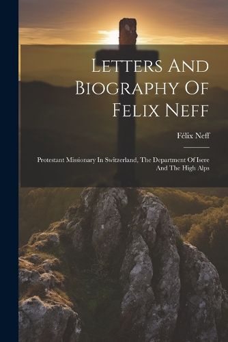 Cover image for Letters And Biography Of Felix Neff