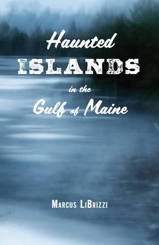 Cover image for Haunted Islands in the Gulf of Maine