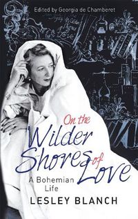 Cover image for On the Wilder Shores of Love: A Bohemian Life