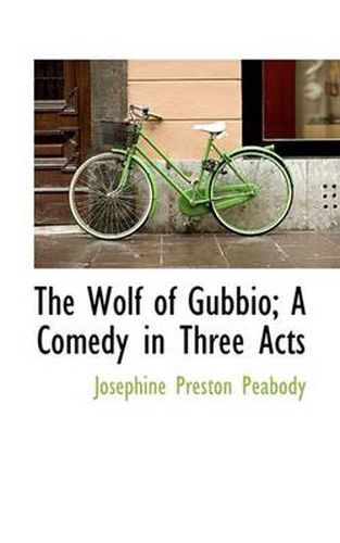 Cover image for The Wolf of Gubbio; A Comedy in Three Acts