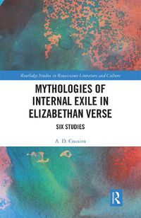 Cover image for Mythologies of Internal Exile in Elizabethan Verse: Six Studies