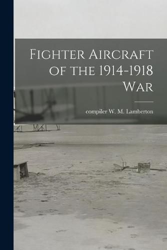 Cover image for Fighter Aircraft of the 1914-1918 War