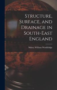 Cover image for Structure, Surface, and Drainage in South-east England