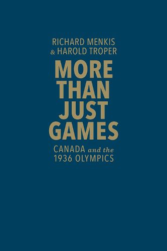 Cover image for More than Just Games: Canada and the 1936 Olympics