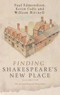 Cover image for Finding Shakespeare's New Place: An Archaeological Biography