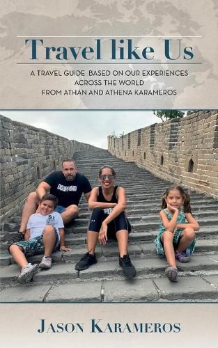 Cover image for Travel Like Us: A Travel Guide Based on our Experiences Across the World from Athan and Athena Karameros