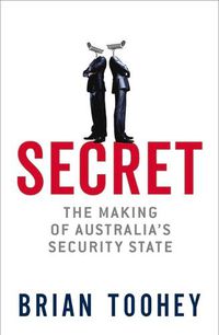 Cover image for Secret (Signed Copy): The Making of Australia's Security State