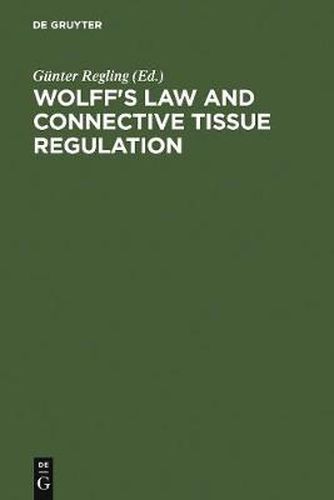 Cover image for Wolff's Law and Connective Tissue Regulation: Modern Interdisciplinary Comments on Wolff's Law of Connective Tissue Regulation and Rational Understanding of Common Clinical Problems