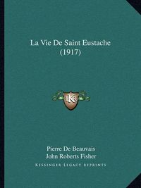 Cover image for La Vie de Saint Eustache (1917)