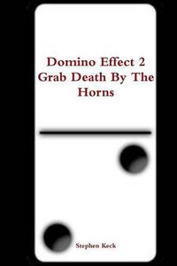 Cover image for Domino Effect 2 Grab Death by the Horns