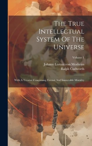 Cover image for The True Intellectual System Of The Universe